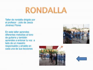 Taller de rondalla dirigido por
el profesor : Julio de Jesús
Jiménez Flores

En este taller aprendes
diferentes melodías al tono
de guitarra y también
aprendes a entonar tu voz a
lado de un maestro
responsable y amable en
cada una de sus lecciones
 