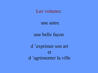 Les voitures :  une autre une belle façon  d ’exprimer son art et d ’agrémenter la ville 