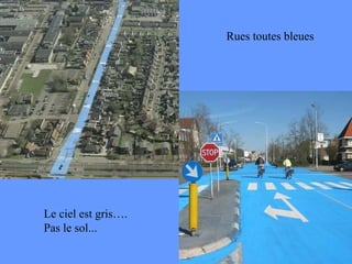 Rues toutes bleues Le ciel est gris…. Pas le sol... 