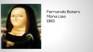 Fernando Botero
Mona Lisa
1963
 