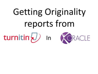 Getting Originality
reports from
In
 