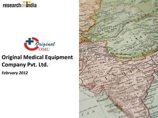 Original Medical Equipment 
Company Pvt. Ltd.
February 2012
 