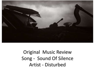 Original Music Review
Song - Sound Of Silence
Artist - Disturbed
 