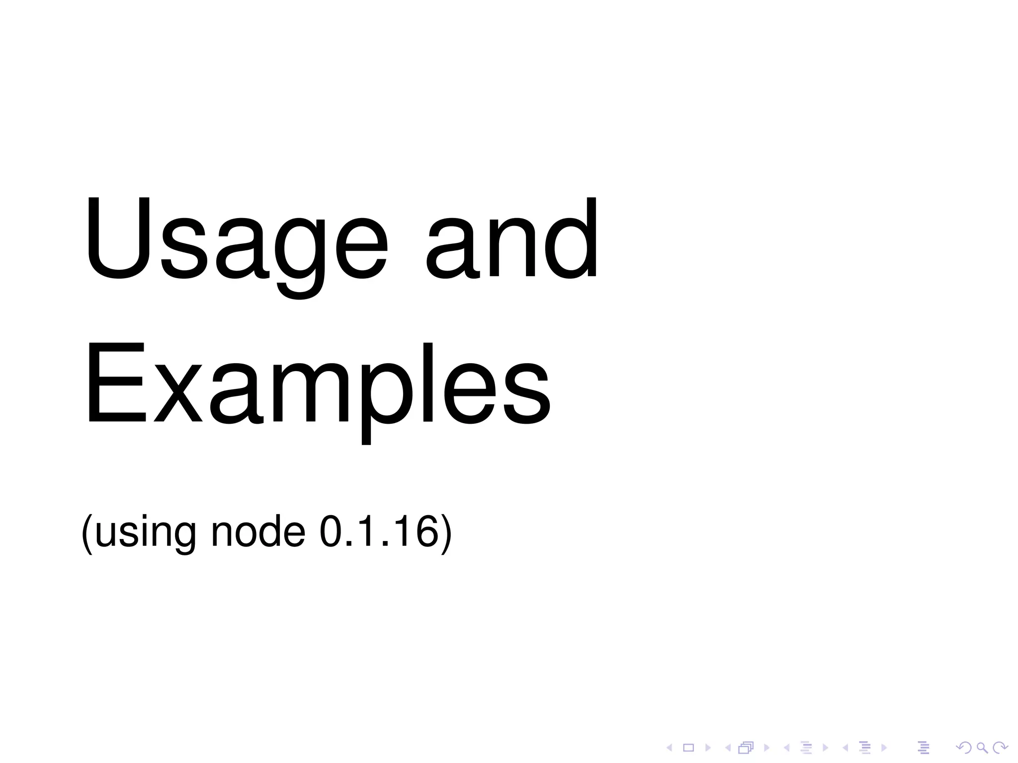 Usage and
Examples
(using node 0.1.16)
 