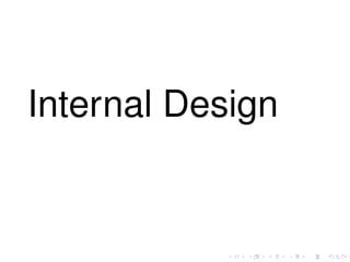 Internal Design
 