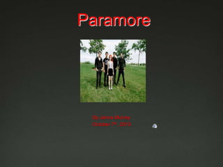  Paramore By Jenna Mulvey October 7th, 2010 