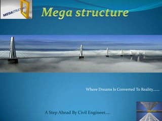 mega structure by dharmaraj and pragyan | PPTX