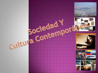 Sociedad Y  Cultura Contemporánea. 