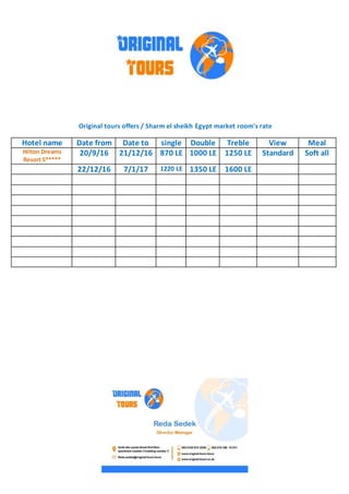 Original tours offers / Sharm el sheikh Egypt market room's rate
MealViewTrebleDoublesingleDate toDate fromHotel name
Soft allStandard1250 LE1000 LE870 LE21/12/1620/9/16Hilton Dreams
Resort 5*****
1600 LE1350 LE1220 LE7/1/1722/12/16
 