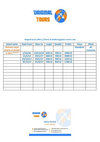 Original tours offers / Sharm el sheikh Egyptian room's rate
MealViewTrebleDoublesingleDate toDate fromHotel name
all
inclusive
StandardRehana royal
sharm el sheikh
1000 LE700 LE600 LE23/12/161/10/165 stars *****
1000 LE700 LE600 LE19/1/1711/1/17
1255 LE900 LE650 LE10/1/1724/12/17
1180 LE850 LE700 LE11/2/1720 /1/17
 