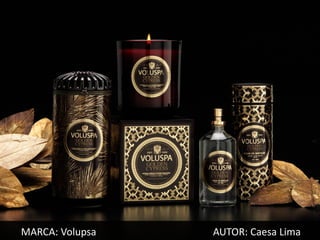 MARCA: Volupsa   AUTOR: Caesa Lima
 