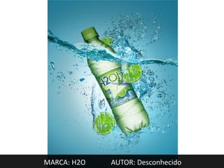 MARCA: H2O   AUTOR: Desconhecido
 