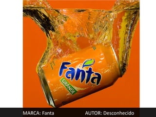 MARCA: Fanta   AUTOR: Desconhecido
 