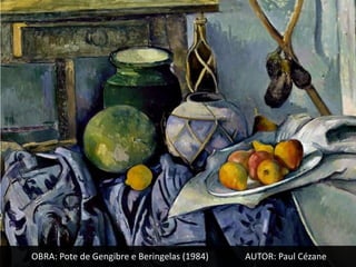 OBRA: Pote de Gengibre e Beringelas (1984)   AUTOR: Paul Cézane
 