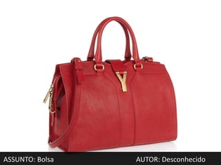 ASSUNTO: Bolsa   AUTOR: Desconhecido
 