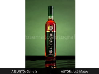 ASSUNTO: Garrafa   AUTOR: José Matos
 