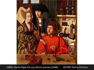 OBRA: Santo Elígio em sua oficina ourives (1449)   AUTOR: Petrus Christus
 