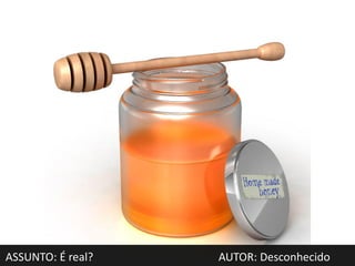 ASSUNTO: É real?   AUTOR: Desconhecido
 