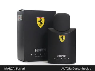 MARCA: Ferrari   AUTOR: Desconhecido
 