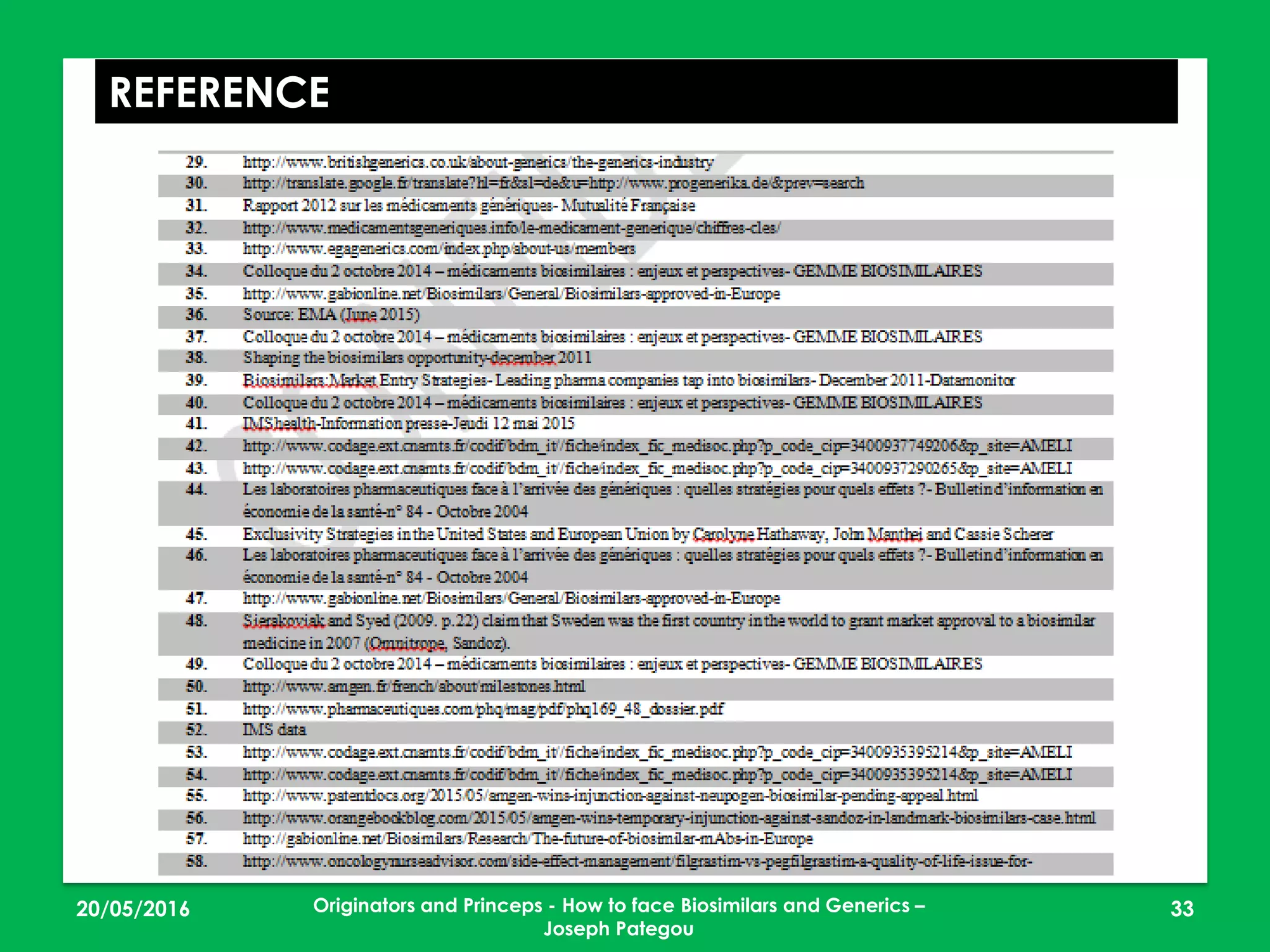 23/05/2016 33
REFERENCE
Originators and Princeps - How to face Biosimilars and Generics –
Joseph Pategou
 