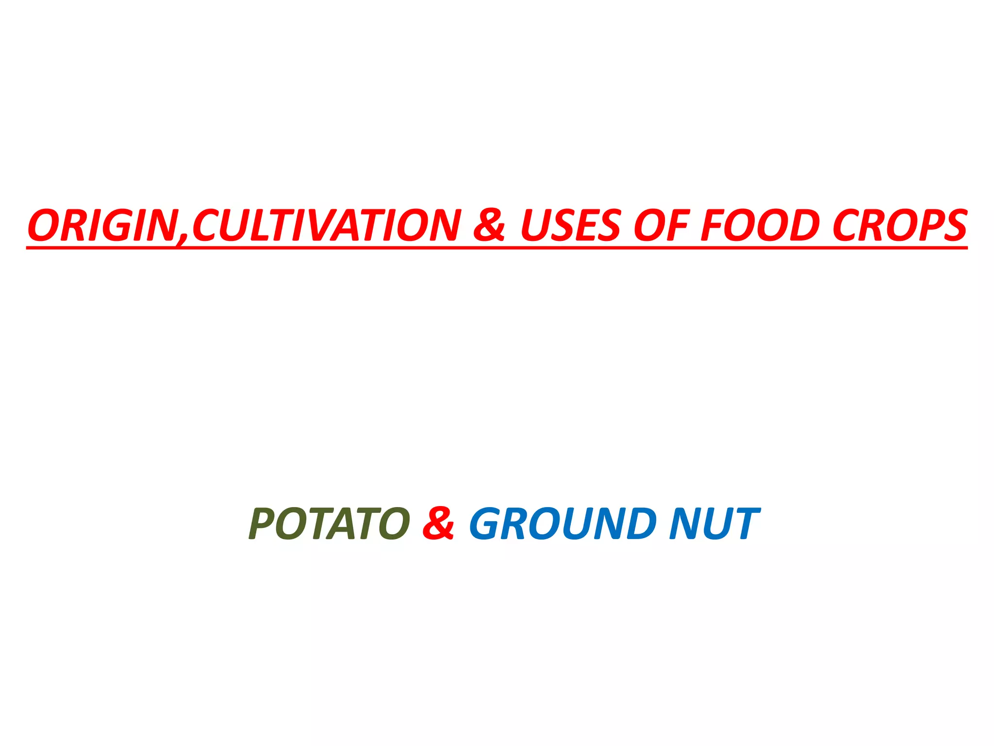 Origin,cultivation & uses of food crops ....potato | PPTX