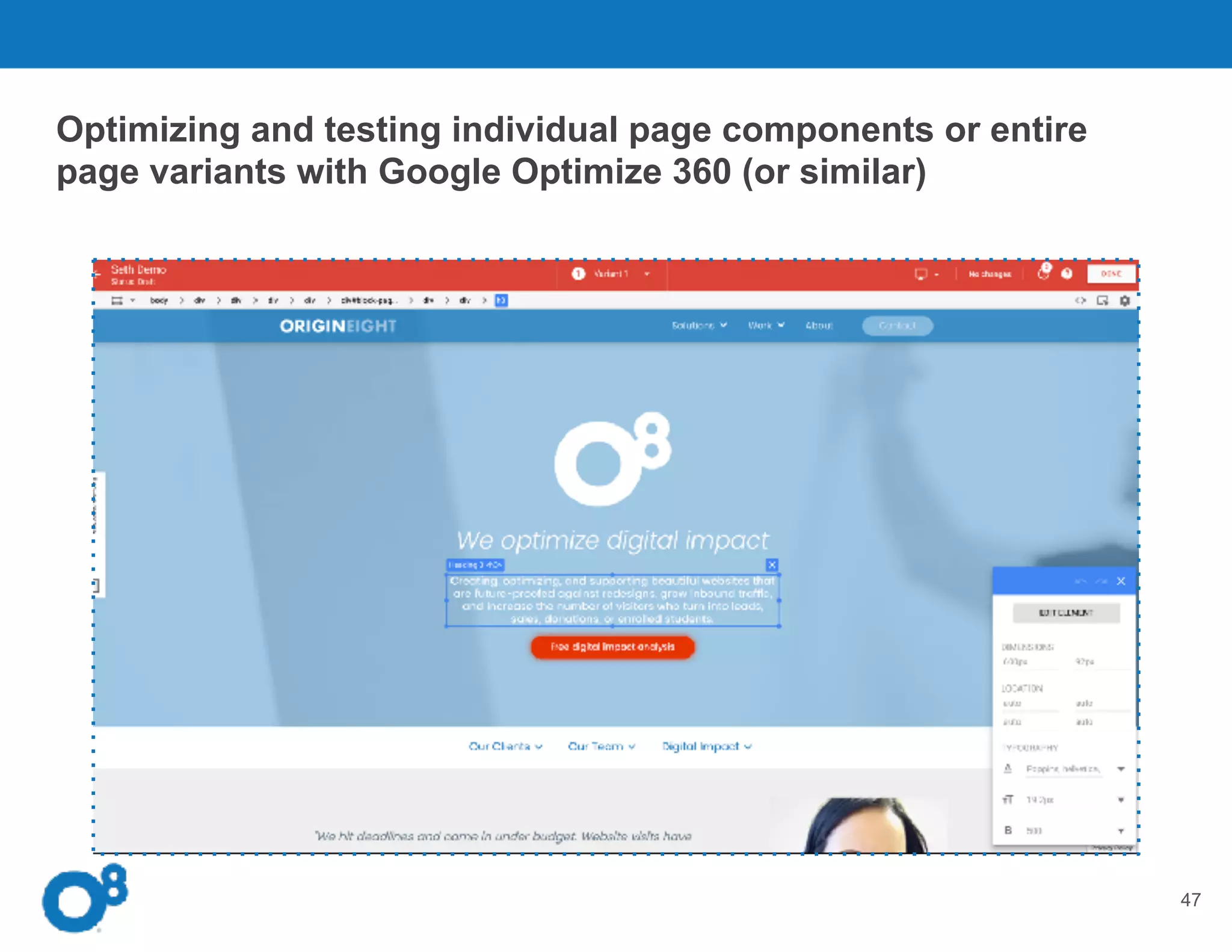 What does DIO look like?
47
Optimizing and testing individual page components or entire
page variants with Google Optimize 360 (or similar)
 