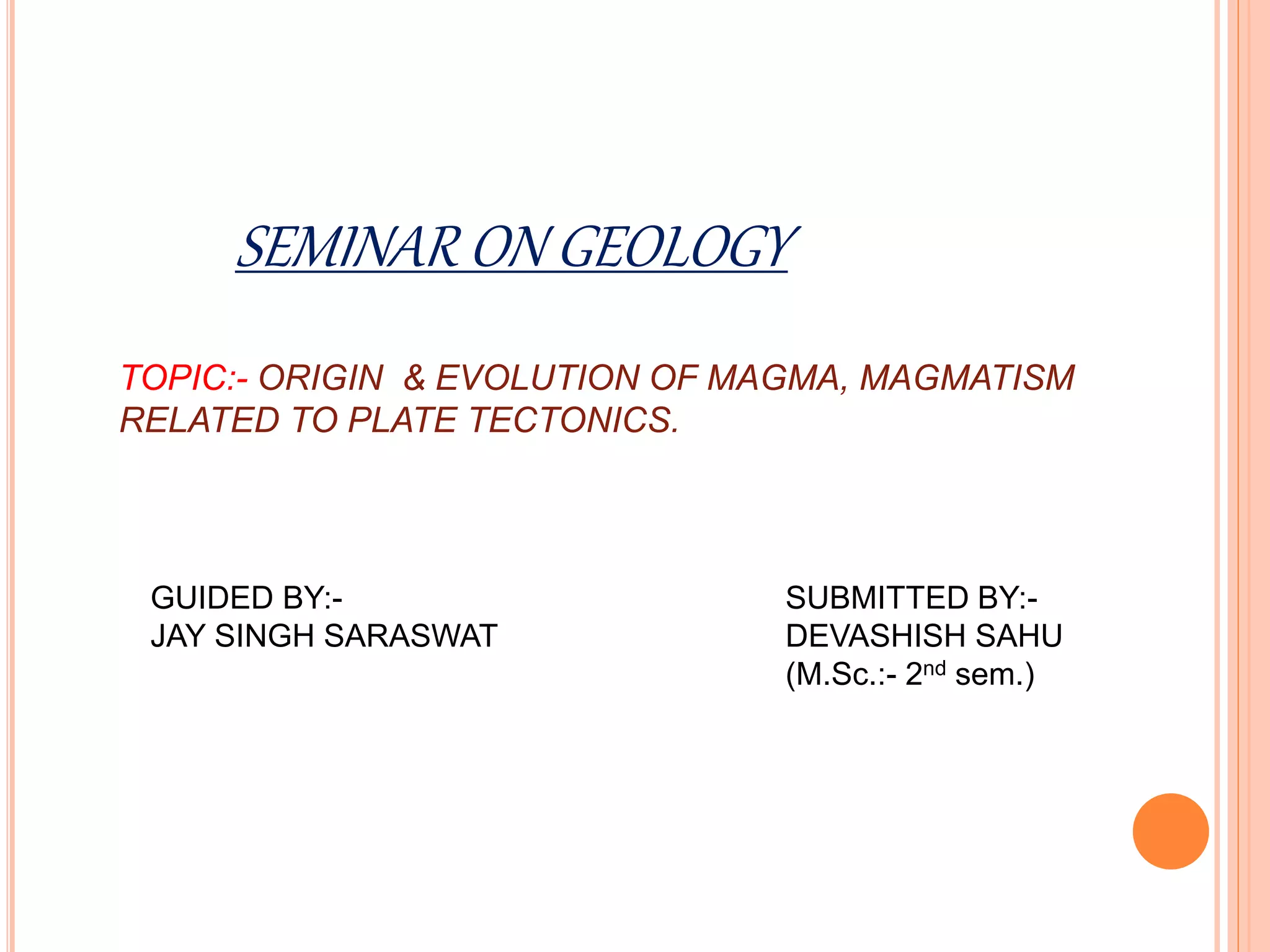 Origin& evolution of magma ,magmatism related to plate tectonics. | PPTX