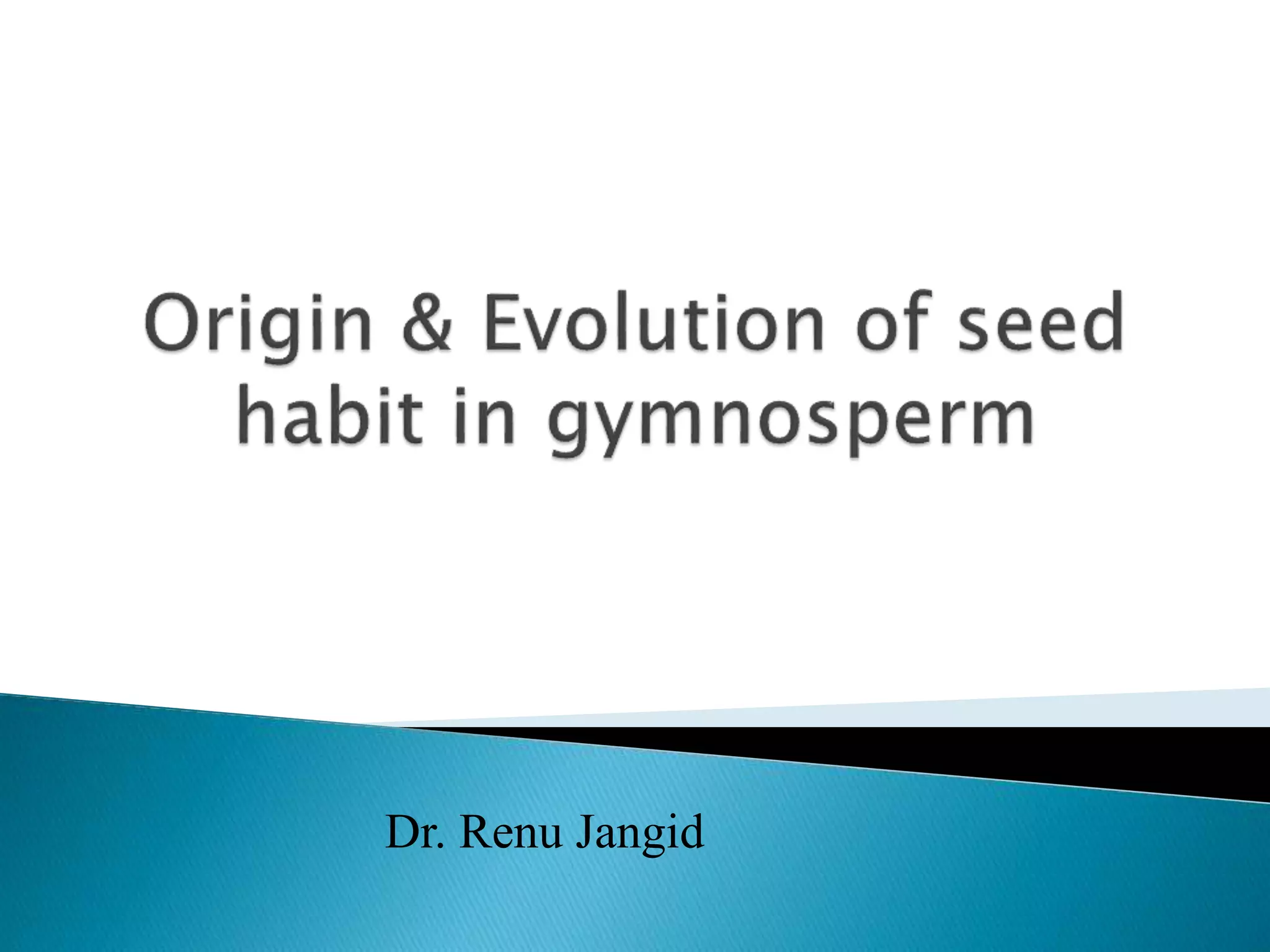 Origin & Evolution of seed habit in gymnosperm.pptx