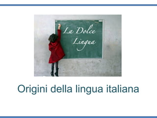 Origini della lingua italiana
 