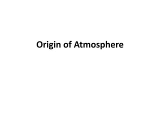 Origin of Atmosphere
 