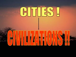 CIVILIZATIONS !! CITIES ! 
