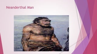 Neanderthal Man 
 