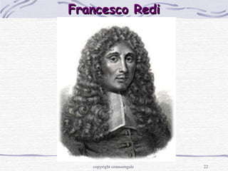 22
Francesco RediFrancesco Redi
copyright cmassengale
 