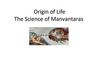Origin of Life
The Science of Manvantaras
 