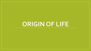 ORIGIN OF LIFE
 