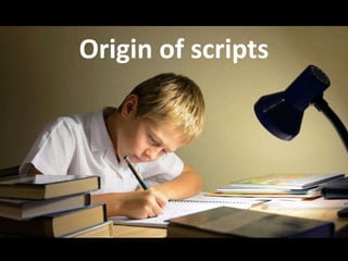 Origin of scripts
 