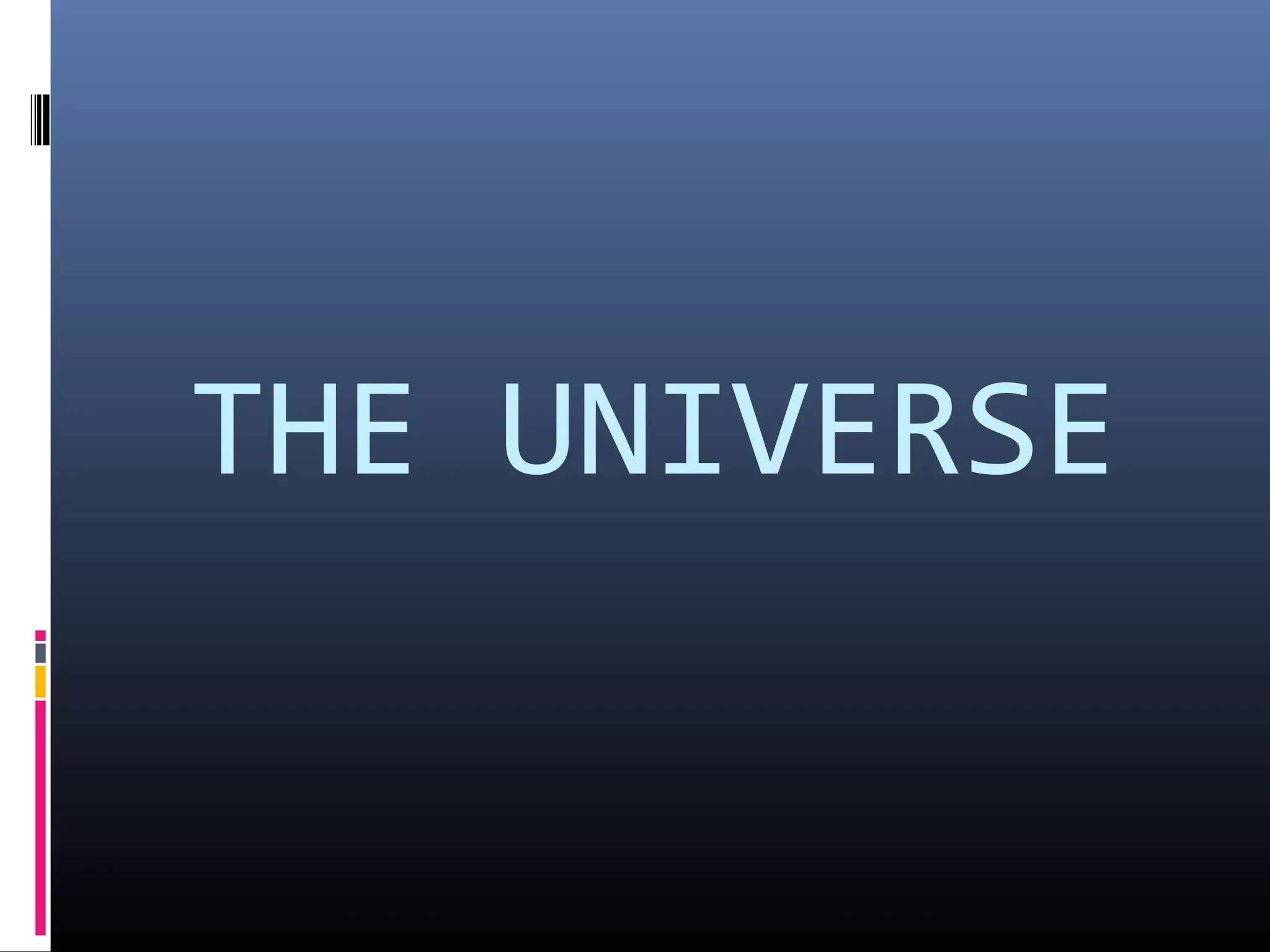 THE UNIVERSE
 