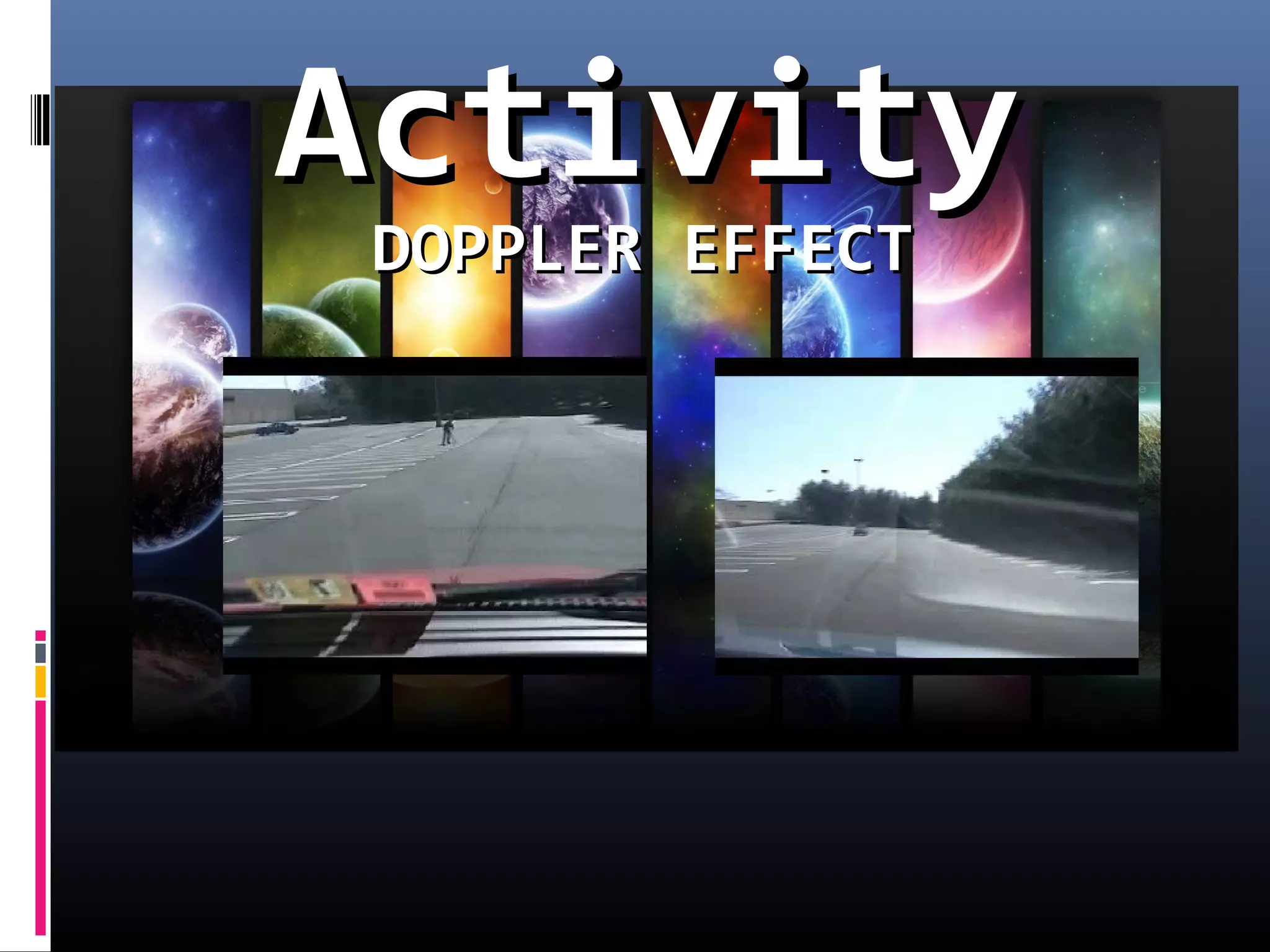 DOPPLER EFFECTDOPPLER EFFECT
ActivityActivity
 
