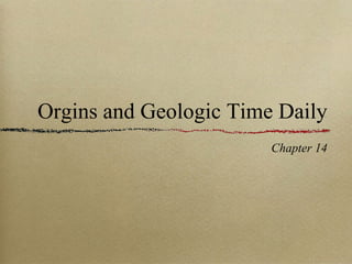 Orgins and Geologic Time Daily ,[object Object]