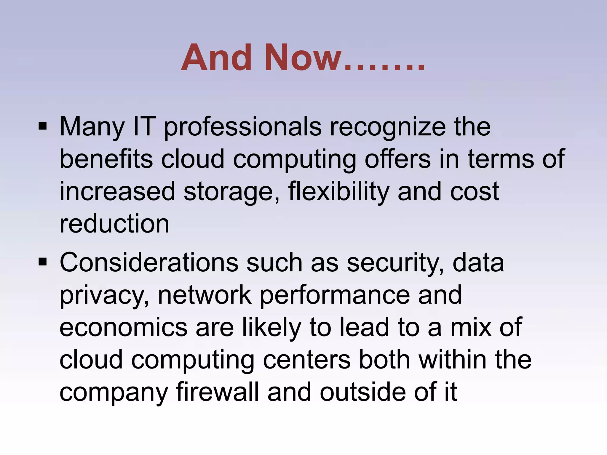 Experts seem to agree that cloud computing will ultimately transform today's computing landscape. Who knows!