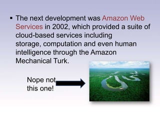 Then in 2006, Amazon launched its Elastic Compute cloud (EC2) as a commercial web service that allows small companies and individuals to rent computers on which to run their own computer applications.Another big milestone came in 2009, as Web 2.0 hit its stride, and Google and others started to offer browser-based enterprise applications, though services such as Google Apps. Purely representational purposes only!