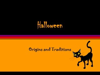 Halloween

Origins and Traditions
 