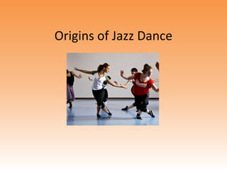 Origins of Jazz Dance

 