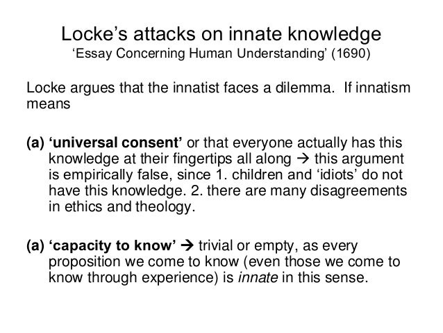 locke innativism In order to critically evaluate locke’s attack on innatism, one firstly needs to outline his argument documents similar to locke essay skip carousel. locke innativism In order to critically evaluate locke’s attack on innatism, one firstly needs to outline his argument documents similar to locke essay skip carousel.