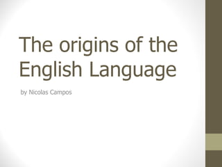 The   origins  of  the  English  Language  by Nicolas Campos 