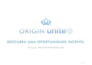 EN USD 02.2013
DESCUBRA UMA OPORTUNIDADE INCRÍVEL
[Português - BRAZILIAN PORTUGUESE] USD
 