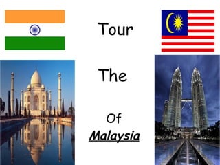 Tour
The
Of
Malaysia
 