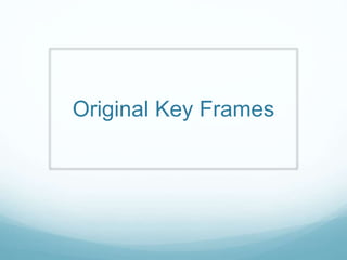 Original Key Frames
 