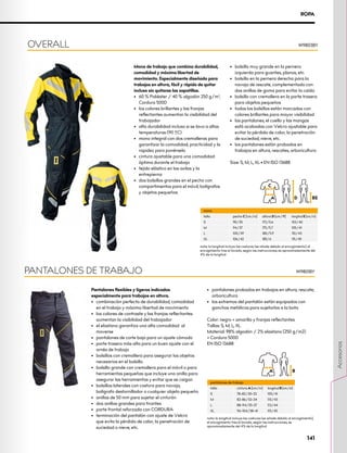 Mono de trabajo que combina durabilidad,
comodidad y máxima libertad de
movimiento. Especialmente diseñado para
trabajos en altura, fácil y rápido de quitar
incluso sin quitarse las zapatillas.
•	 60 % Poliéster / 40 % algodón 250 g/m2
,
Cordura 500D
•	 los colores brillantes y las franjas
reflectantes aumentan la visibilidad del
trabajador
•	 alta durabilidad incluso si se lava a altas
temperaturas (90 ºC)
•	 mono integral con dos cremalleras para
garantizar la comodidad, practicidad y la
rapidez para ponérselo
•	 cintura ajustable para una comodidad
óptima durante el trabajo
•	 tejido elástico en las axilas y la
entrepierna
•	 dos bolsillos grandes en el pecho con
compartimentos para el móvil, bolígrafos
y objetos pequeños
•	 bolsillo muy grande en la pernera
izquierda para guantes, planos, etc.
•	 bolsillo en la pernera derecha para la
navaja de rescate, complementado con
dos anillas de goma para evitar la caída
•	 bolsillo con cremallera en la parte trasera
para objetos pequeños
•	 todos los bolsillos están marcados con
colores brillantes para mayor visibilidad
•	 los pantalones, el cuello y las mangas
está acabadas con Velcro ajustable para
evitar la pérdida de calor, la penetración
de suciedad, nieve, etc.
•	 los pantalones están probados en
trabajos en altura, rescates, arboricultura
Size: S, M, L, XL • EN ISO 13688
OVERALL W9803BY
mono
talla pecho C [cm/in] altura D [cm/ft] longitud E [cm/in]
S 90/35 172/5.6 102/40
M 94/37 175/5.7 105/41
L 100/39 180/5.9 110/43
XL 106/42 185/6 115/45
nota: la longitud incluye las costuras (se añade debido al encogimiento), el
encogimiento tras el lavado, según las instrucciones, es aproximadamente del
4% de la longitud
Pantalones flexibles y ligeros indicados
especialmente para trabajos en altura.
•	 combinación perfecta de durabilidad, comodidad
en el trabajo y máxima libertad de movimiento
•	 los colores de contraste y las franjas reflectantes
aumentan la visibilidad del trabajador
•	 el elastano garantiza una alta comodidad al
moverse
•	 pantalones de corte bajo para un ajuste cómodo
•	 parte trasera más alta para un buen ajuste con el
arnés de trabajo
•	 bolsillos con cremallera para asegurar los objetos
necesarios en el bolsillo
•	 bolsillo grande con cremallera para el móvil o para
herramientas pequeñas que incluye una anilla para
asegurar las herramientas y evitar que se caigan
•	 bolsillos laterales con costura para navaja,
bolígrafo destornillador o cualquier objeto pequeño
•	 anillas de 50 mm para sujetar el cinturón
•	 dos anillas grandes para tirantes
•	 parte frontal reforzada con CORDURA
•	 terminación del pantalón con ajuste de Velcro
que evita la pérdida de calor, la penetración de
suciedad o nieve, etc.
•	 pantalones probados en trabajos en altura, rescate;
arboricultura
•	 los extremos del pantalón están equipados con
ganchos metálicos para sujetarlos a la bota
Color: negro + amarillo y franjas reflectantes
Tallas: S, M, L; XL
Material: 98% algodón / 2% elastano (250 g/m2) 		
+ Cordura 500D
EN ISO 13688
PANTALONES DE TRABAJO W9801BY
pantalones de trabajo
talla cintura A [cm/in] longitud B [cm/in]
S 78–82/30–32 105/41
M 82–86/32–34 110/43
L 88–94/35–37 113/44
XL 96–104/38–41 115/45
nota: la longitud incluye las costuras (se añade debido al encogimiento),
el encogimiento tras el lavado, según las instrucciones, es
aproximadamente del 4% de la longitud
ROPA
141
Accesorios
 
