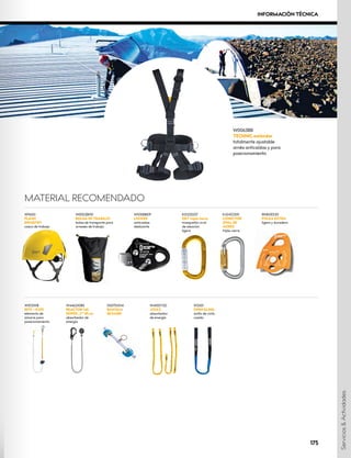 X0075XX14
BANTAM
BEAMER
W4462X085
REACTOR 140
ROPES „Y“ 85 cm
absorbedor de
energía
W1012WB
SITE + K370
elemento de
amarre para
posicionamiento
W0063BB
TECHNIC estándar
totalmente ajustable
arnés anticaídas y para
posicionamiento
K0122EE07
OXY triple cierre
mosquetón oval
de aleación
ligera
K4241Z005
CONECTOR
OV
AL DE
ACERO
triple cierre
W1010BB09
LOCKER
anticaídas
deslizante
W0052B010
BOLSA DE TRABAJO
bolsa de transporte para
arneses de trabajo
W2001
OPEN SLING
anillo de cinta
cosido
W4100Y120
JOULE
absorbedor
de energía
RK801EE00
POLEA EXTRA
ligera y duradera
W9600
FLASH
INDUSTRY
casco de trabajo
MATERIAL RECOMENDADO
Servicios
&
Actividades
175
INFORMACIÓN TÉCNICA
 